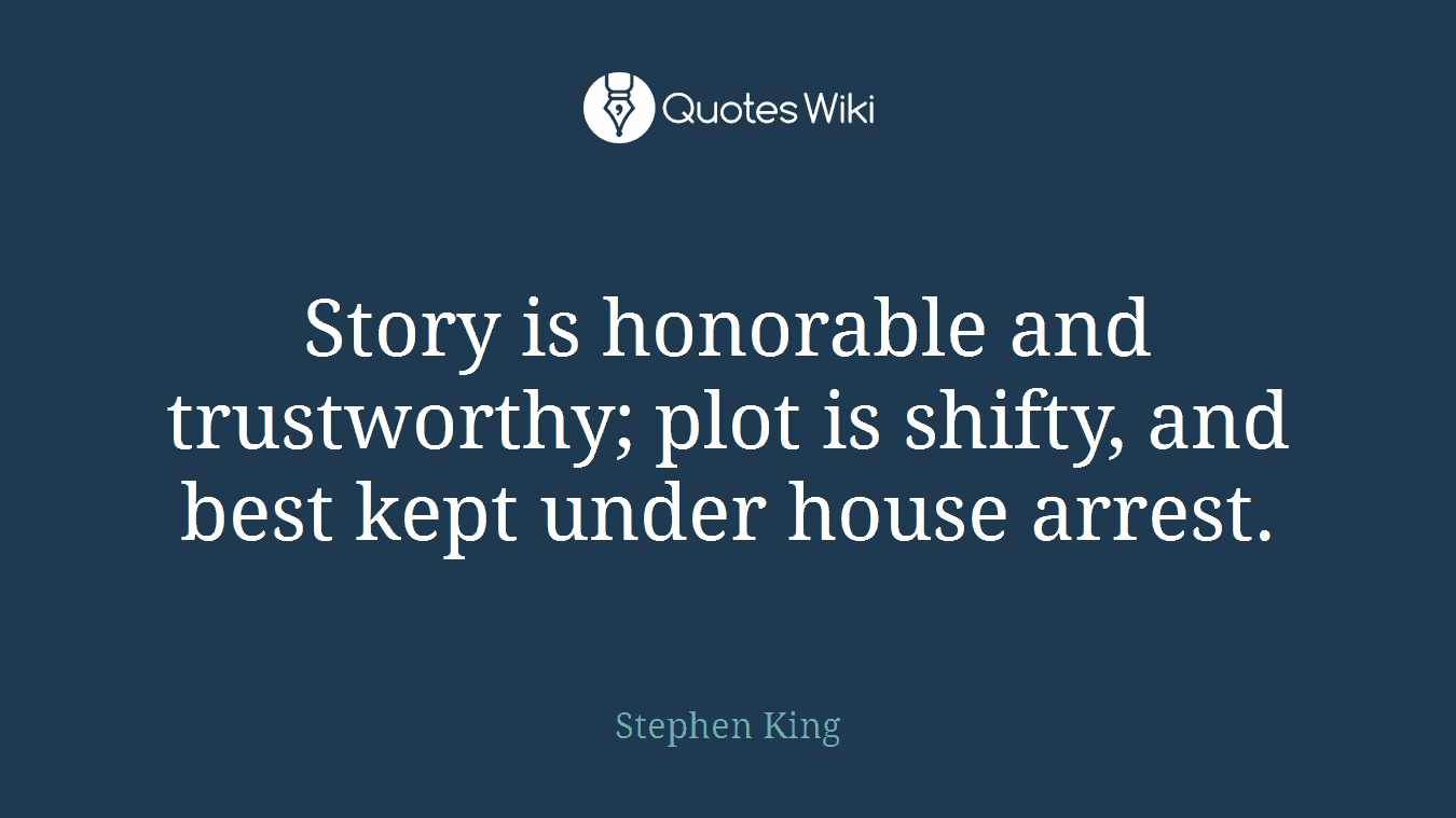 Story is honorable and trustworthy; plot is shifty, and best kept under house arrest.