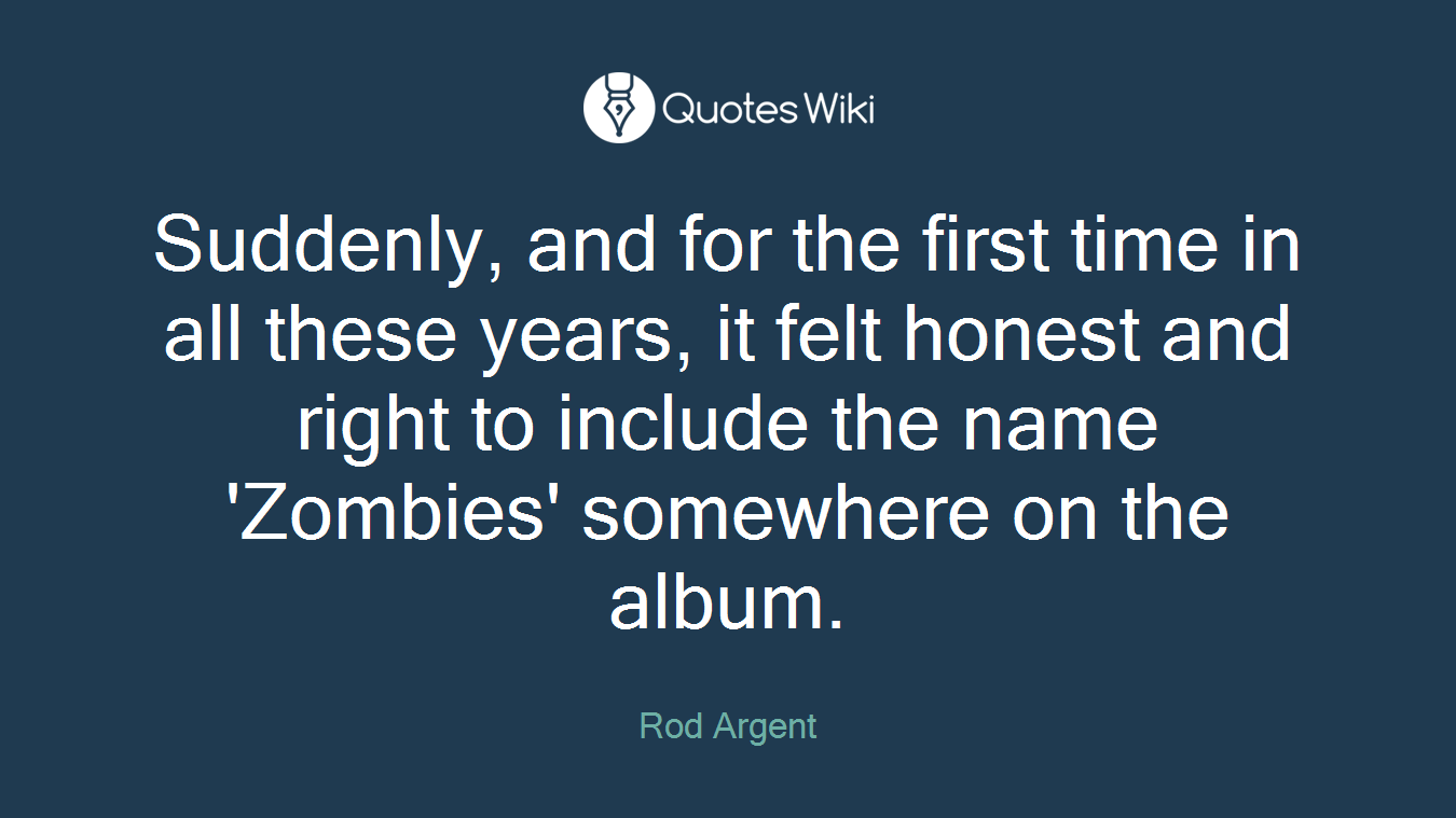 Suddenly, and for the first time in all these years, it felt honest and right to include the name 'Zombies' somewhere on the album.