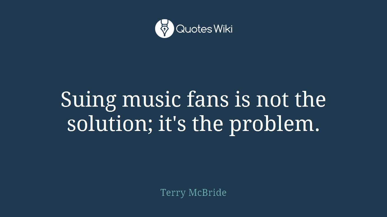 Suing music fans is not the solution; it's the problem.