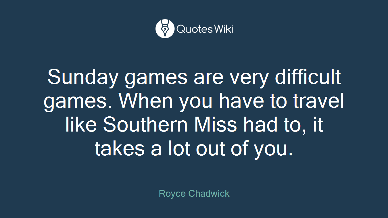 Sunday games are very difficult games. When you have to travel like Southern Miss had to, it takes a lot out of you.