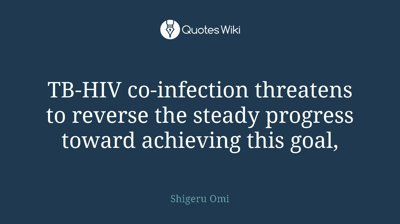 TB-HIV co-infection threatens to reverse the steady progress toward achieving this goal,