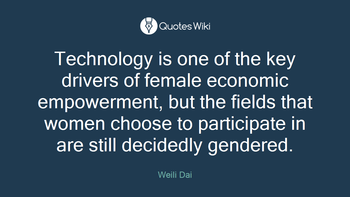 Technology is one of the key drivers of female economic empowerment, but the fields that women choose to participate in are still decidedly gendered.