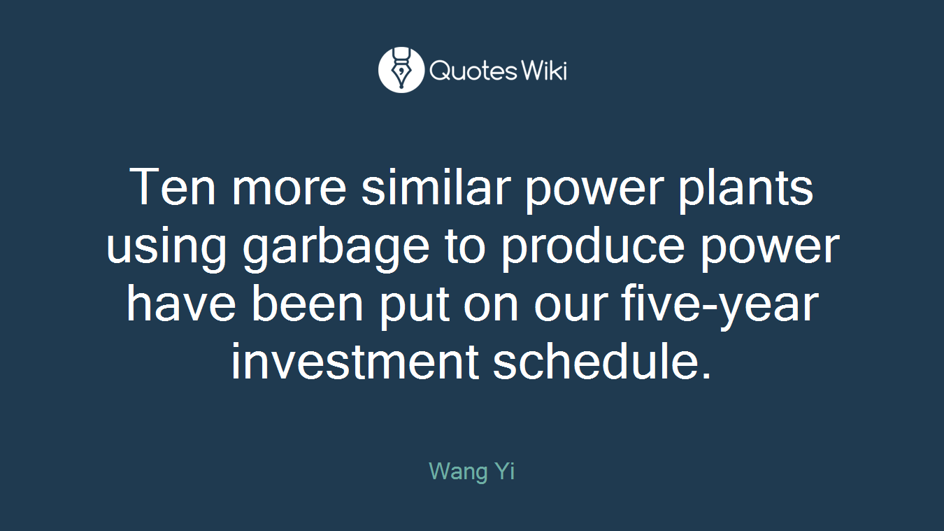 Ten more similar power plants using garbage to produce power have been put on our five-year investment schedule.