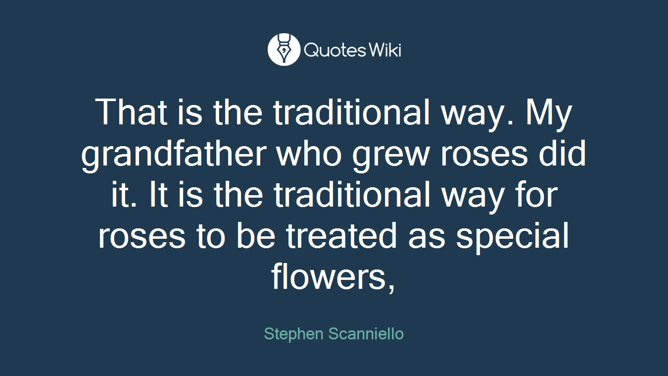 That is the traditional way. My grandfather who grew roses did it. It is the traditional way for roses to be treated as special flowers,