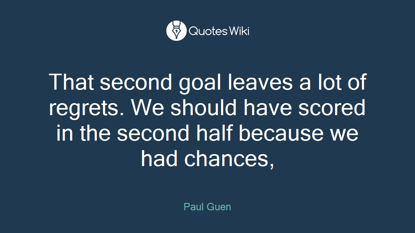 That second goal leaves a lot of regrets. We should have scored in the second half because we had chances,