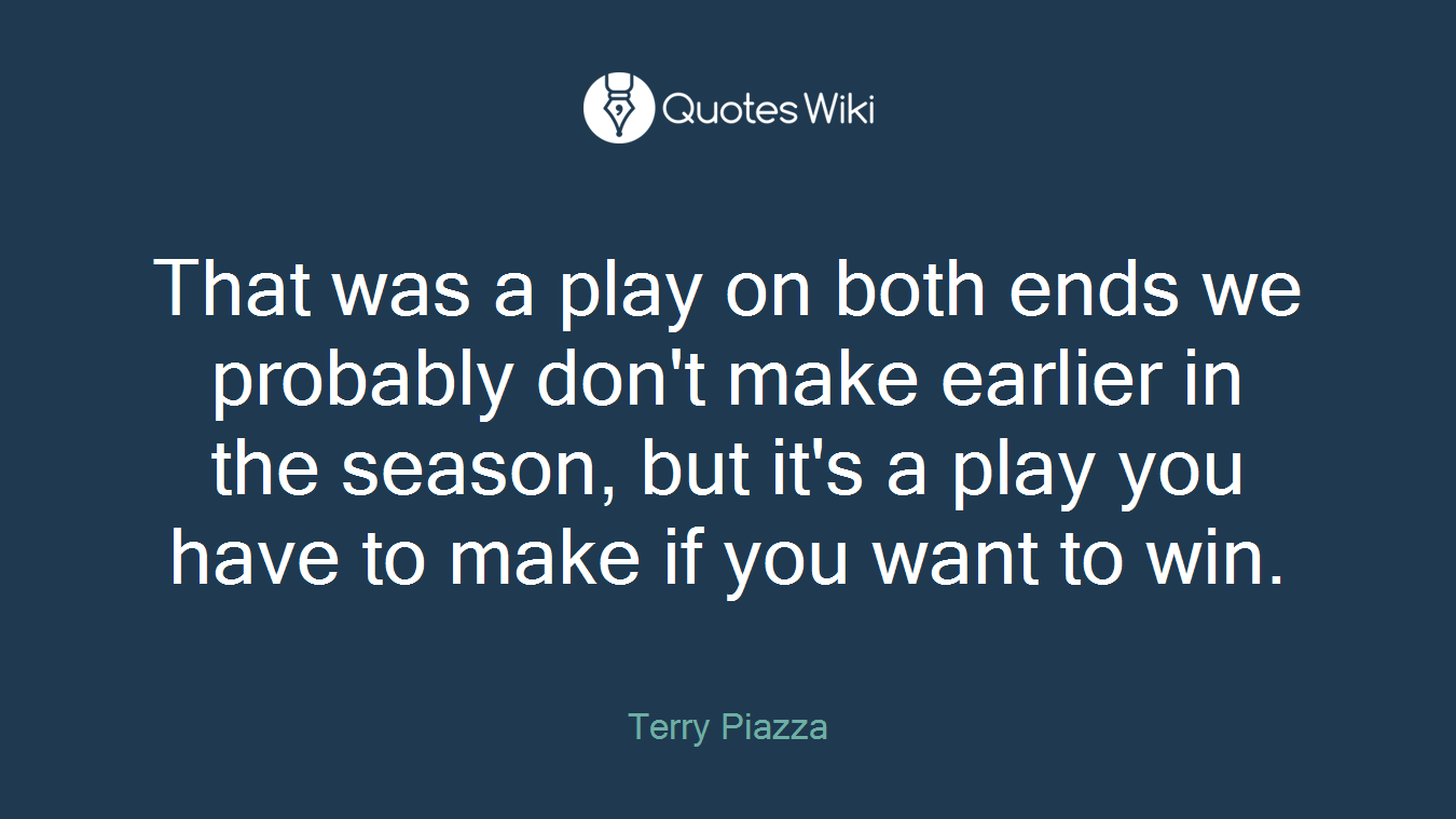 That was a play on both ends we probably don't make earlier in the season, but it's a play you have to make if you want to win.