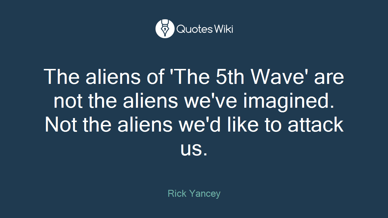 The aliens of 'The 5th Wave' are not the aliens we've imagined. Not the aliens we'd like to attack us.