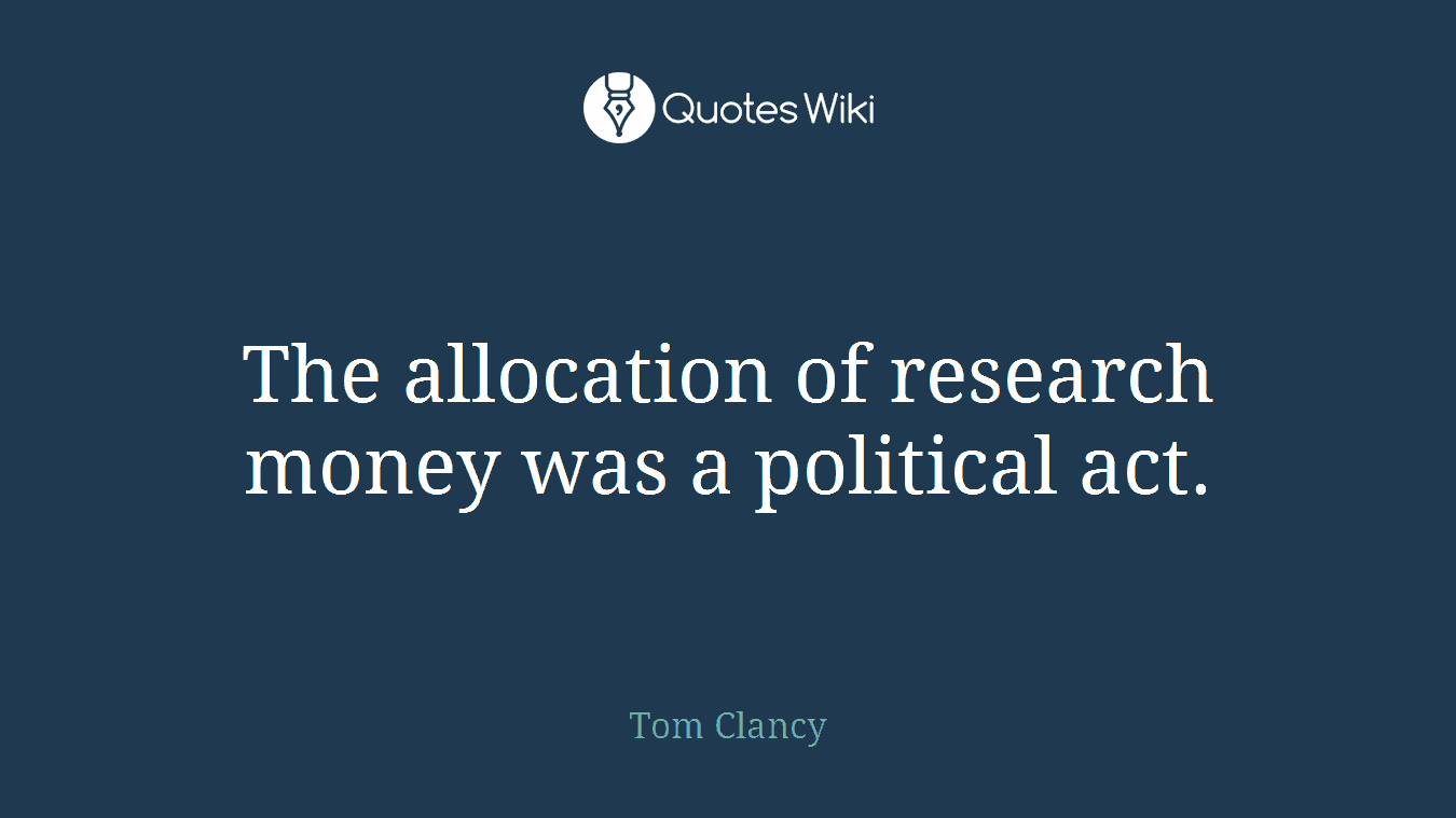 The allocation of research money was a political act.