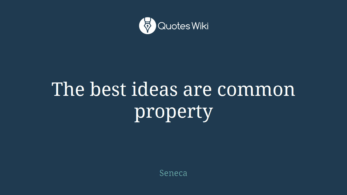 The best ideas are common property