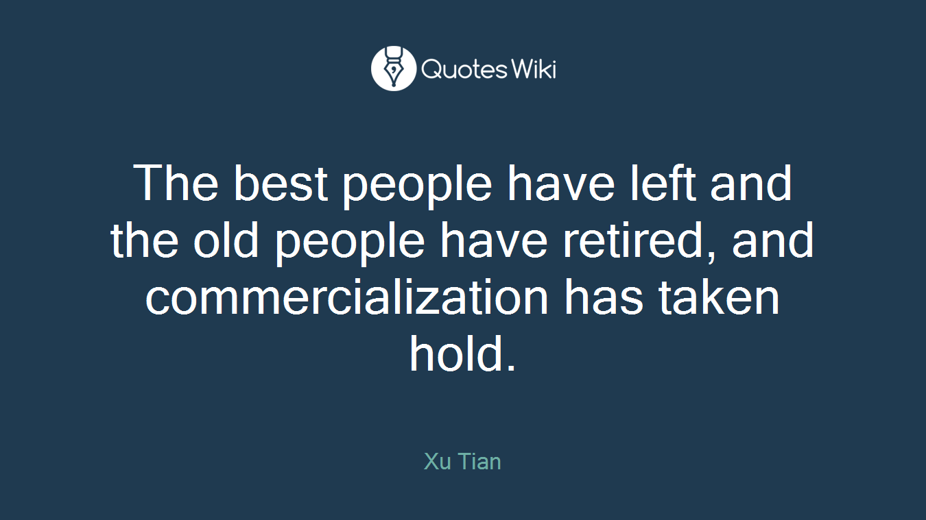 The best people have left and the old people have retired, and commercialization has taken hold.