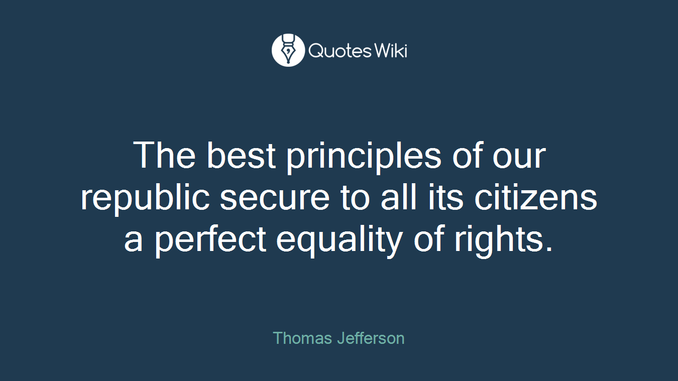 The best principles of our republic secure to all its citizens a perfect equality of rights.