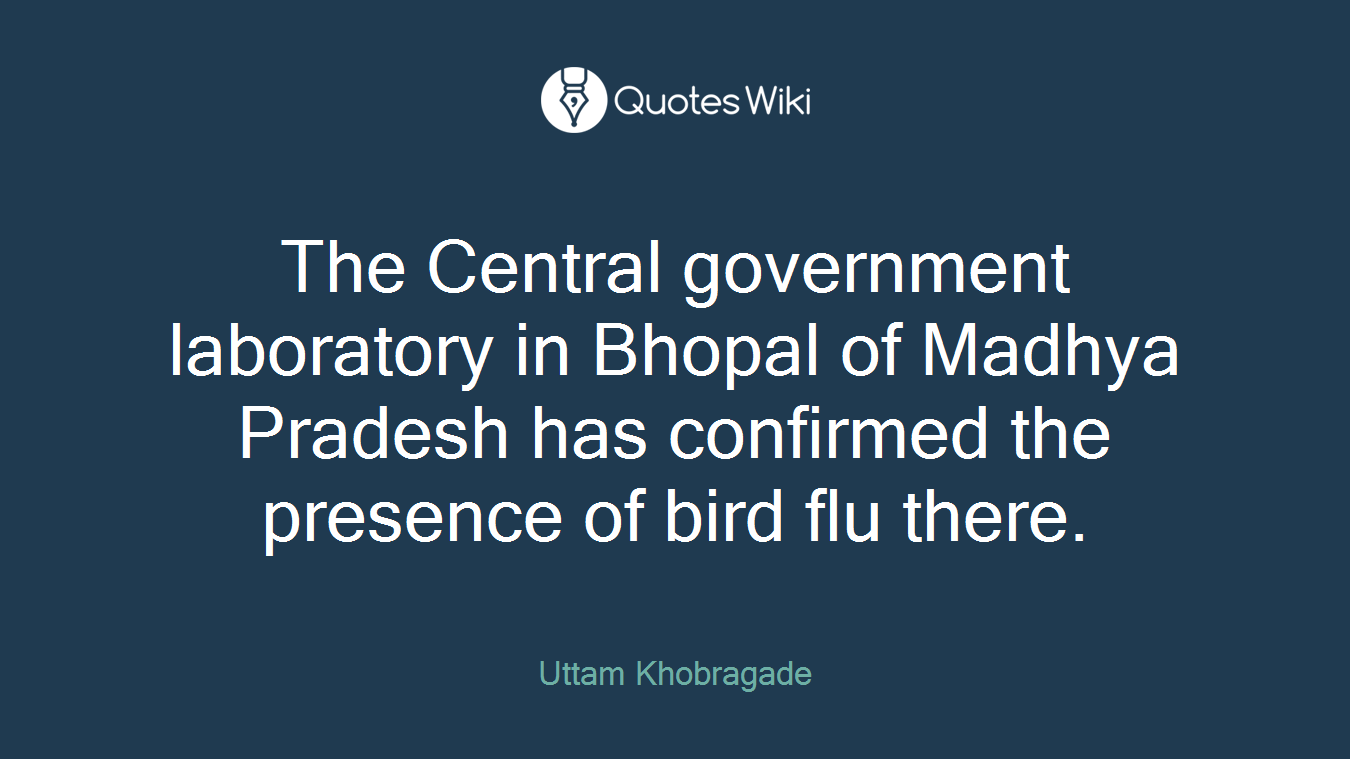 The Central government laboratory in Bhopal of Madhya Pradesh has confirmed the presence of bird flu there.