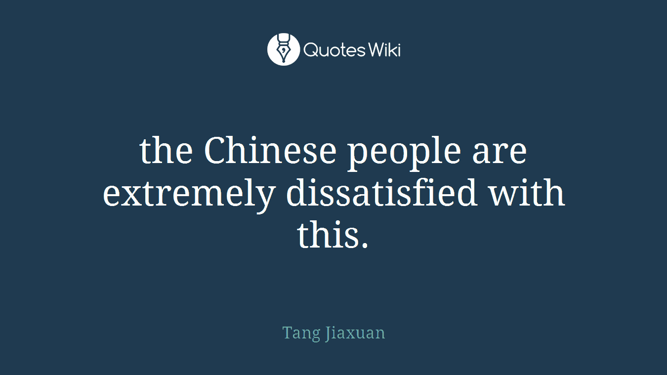 the Chinese people are extremely dissatisfied with this.