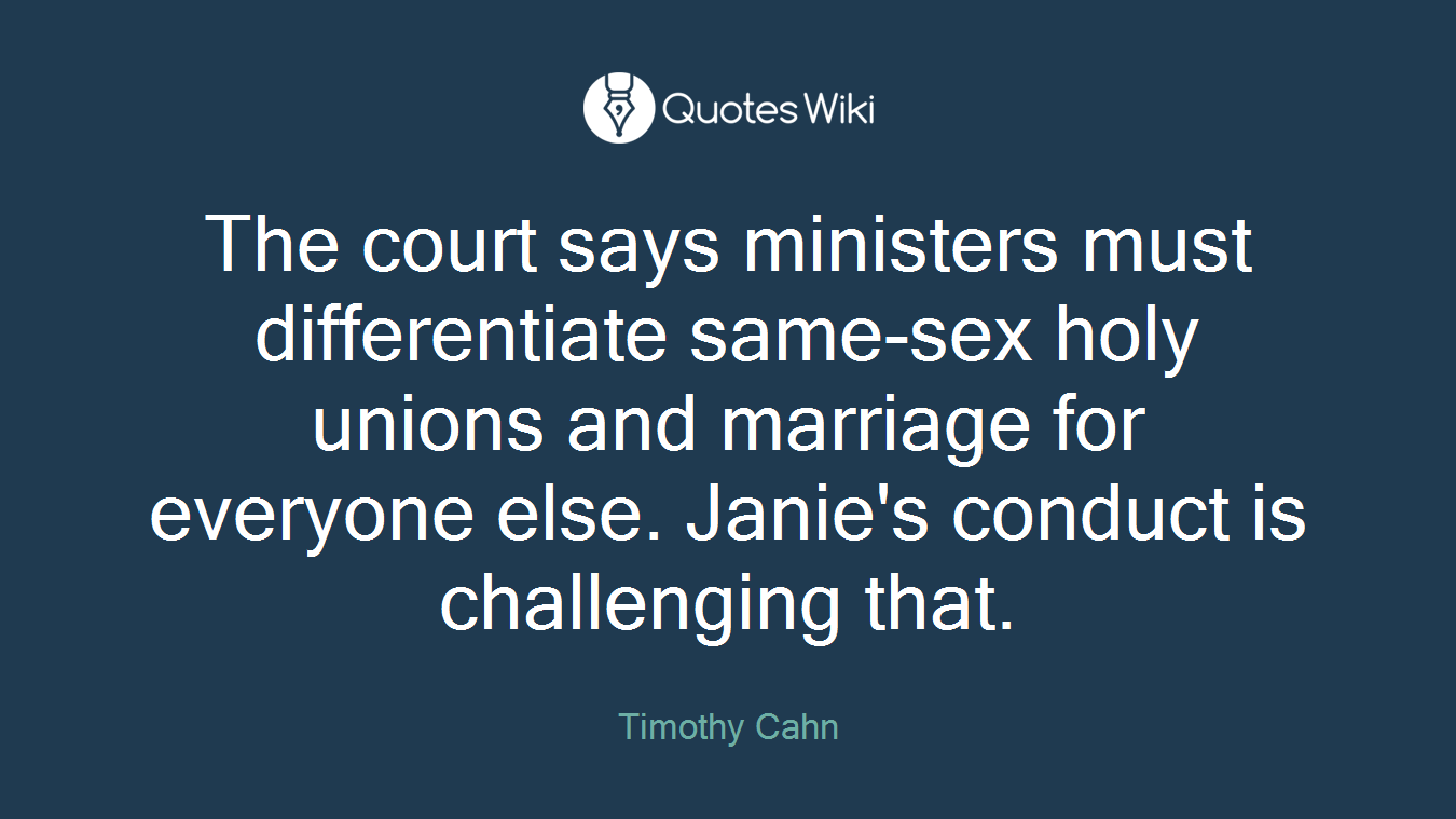 The court says ministers must differentiate same-sex holy unions and marriage for everyone else. Janie's conduct is challenging that.