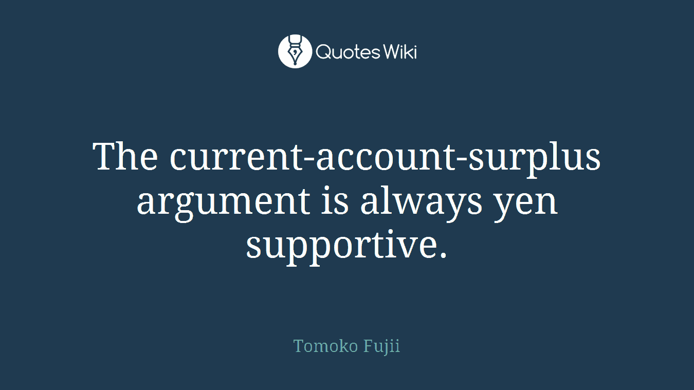 The current-account-surplus argument is always yen supportive.