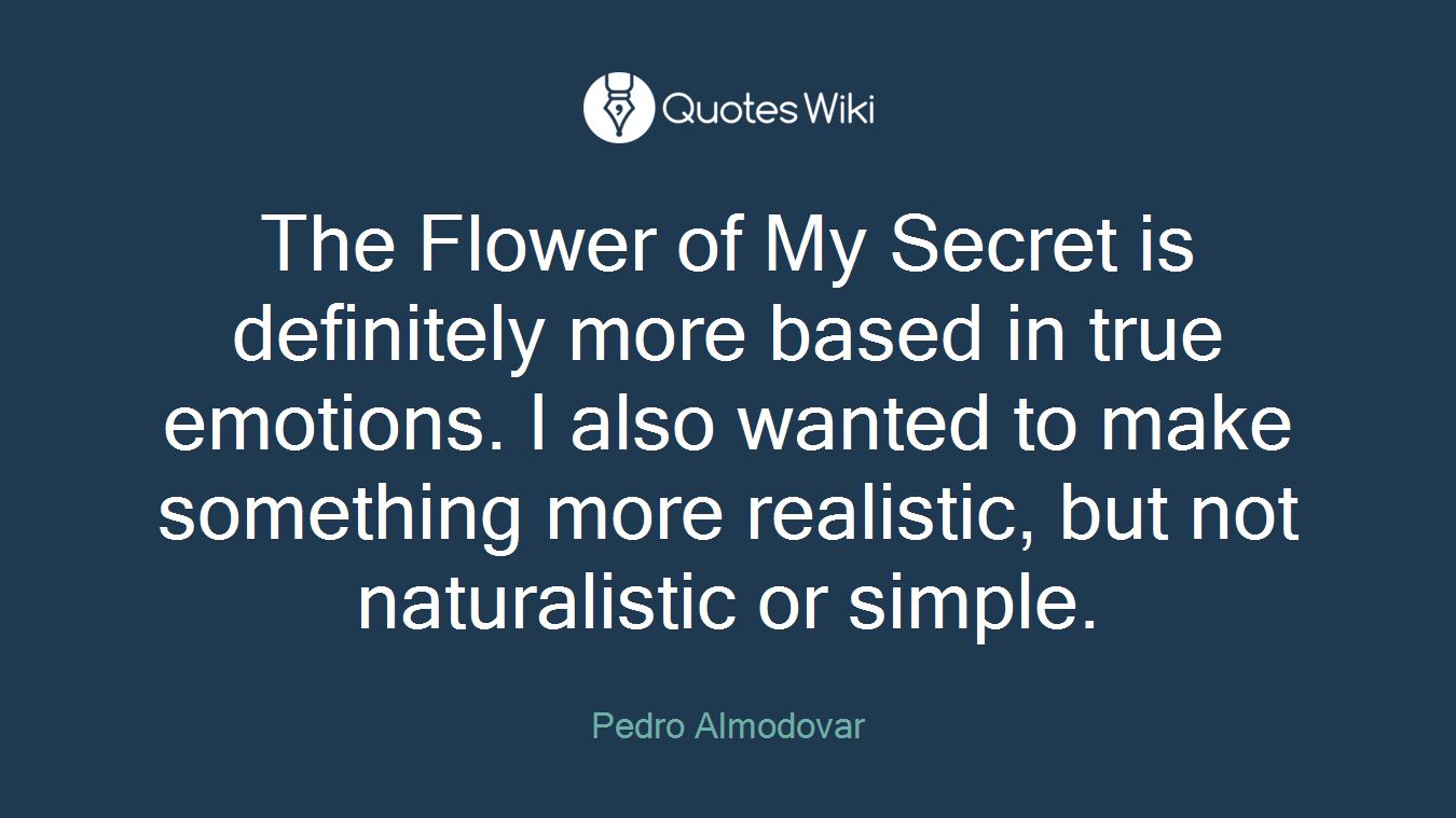 The Flower of My Secret is definitely more based in true emotions. I also wanted to make something more realistic, but not naturalistic or simple.