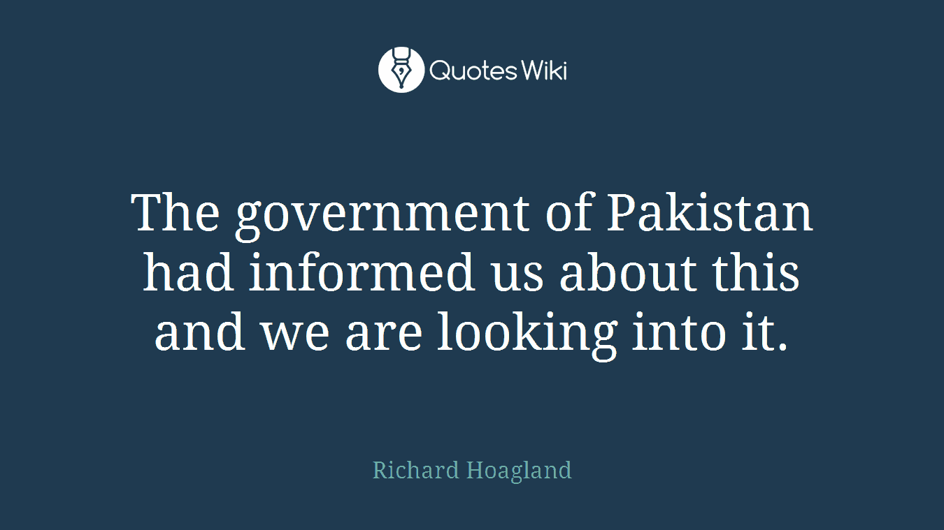 The government of Pakistan had informed us about this and we are looking into it.