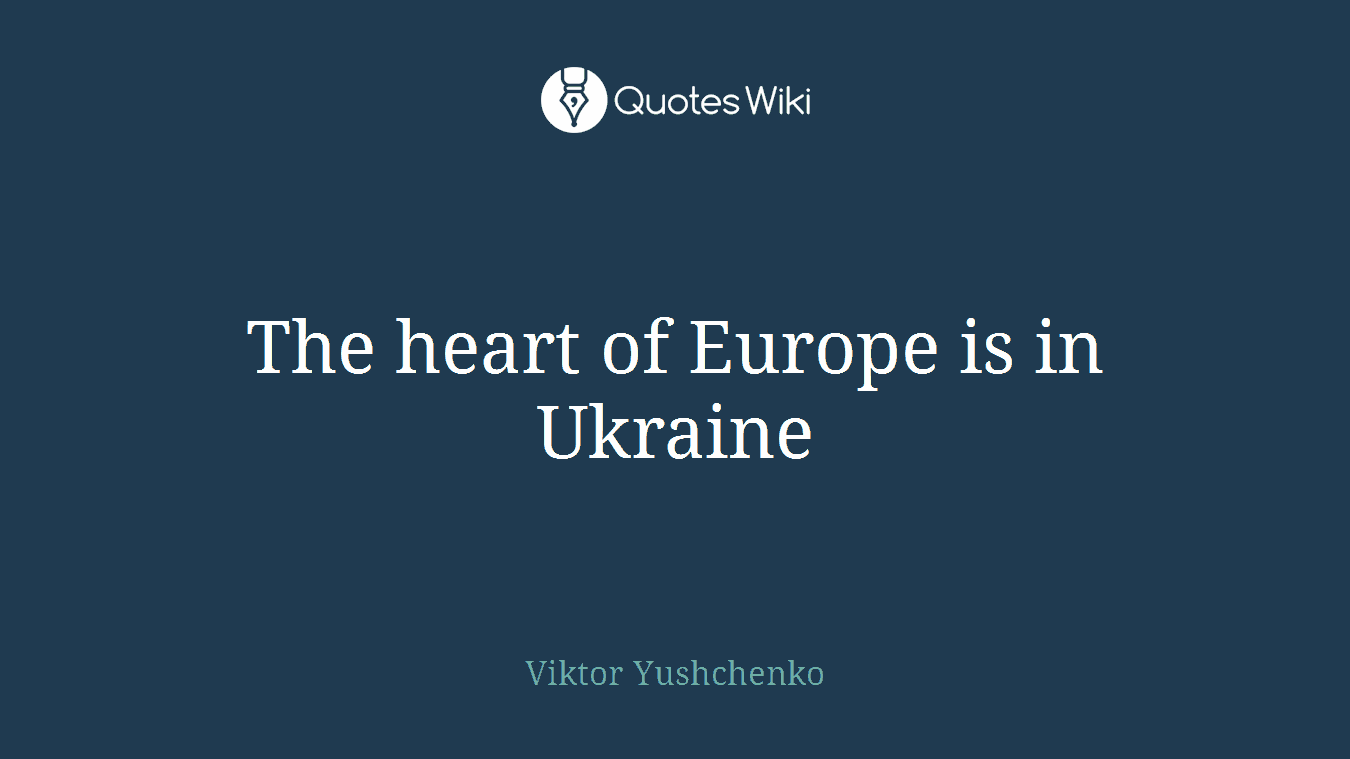 The heart of Europe is in Ukraine