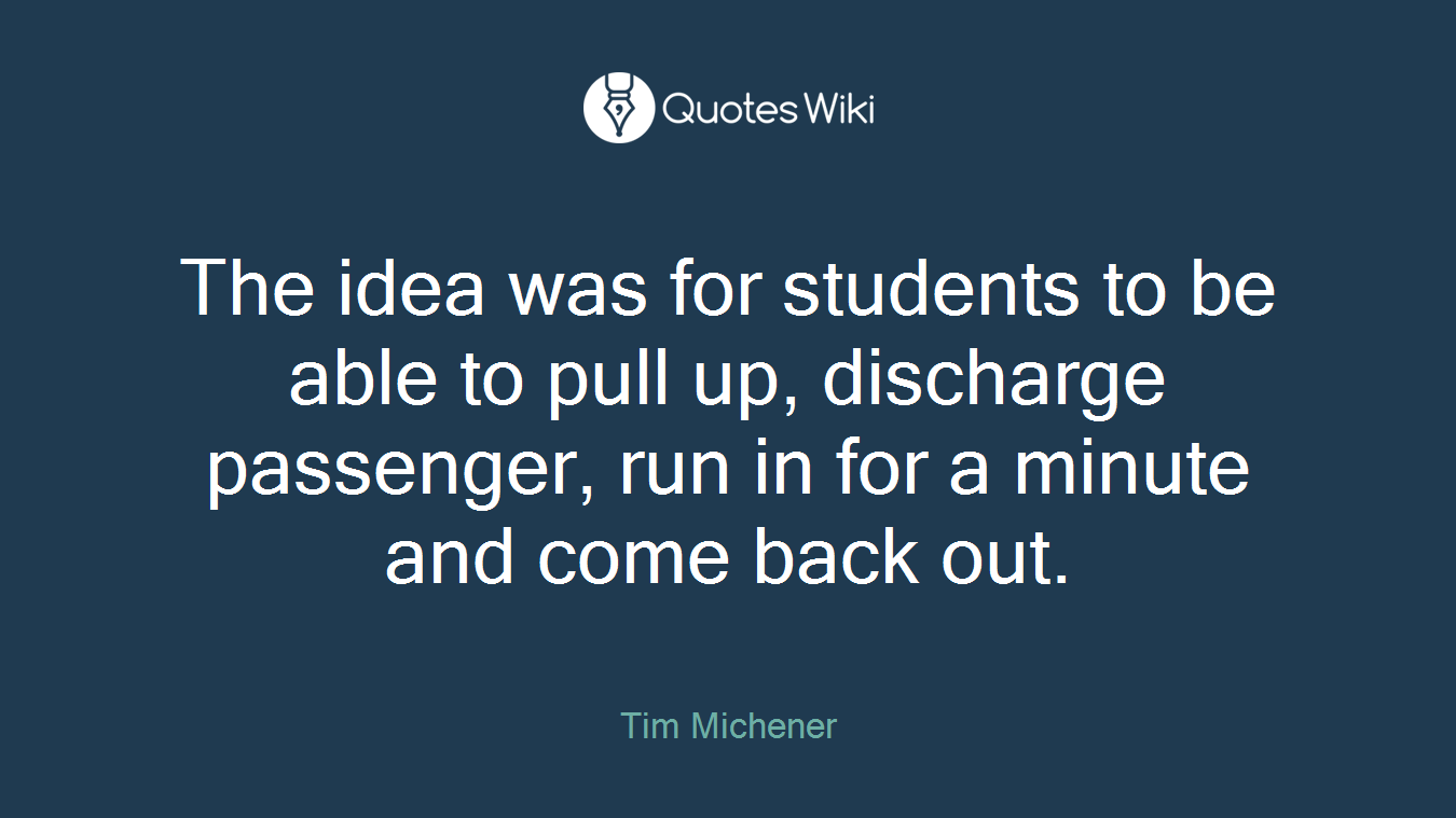 The idea was for students to be able to pull up, discharge passenger, run in for a minute and come back out.