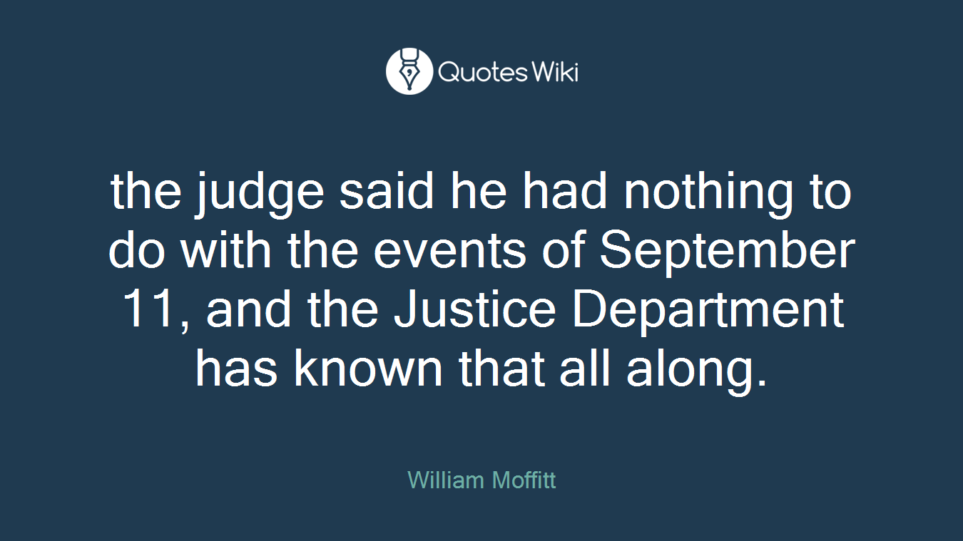 the judge said he had nothing to do with the events of September 11, and the Justice Department has known that all along.