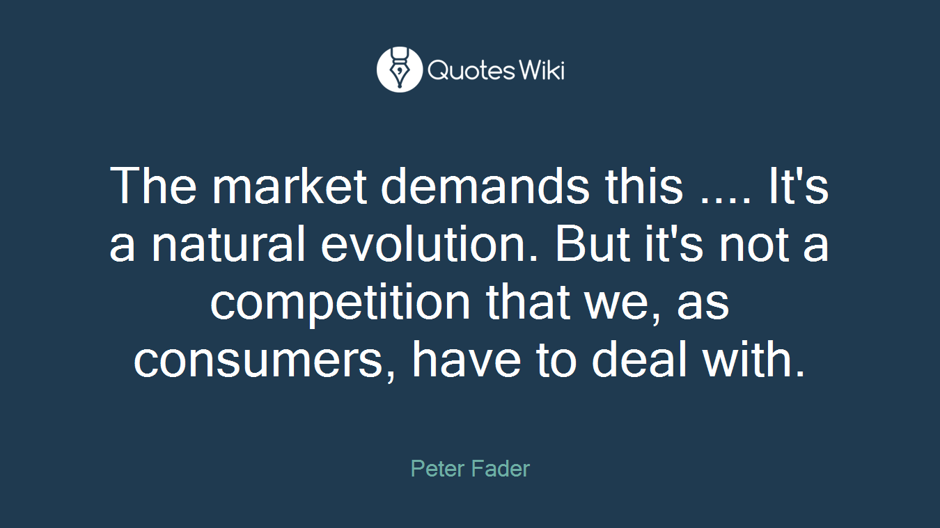 The market demands this .... It's a natural evolution. But it's not a competition that we, as consumers, have to deal with.