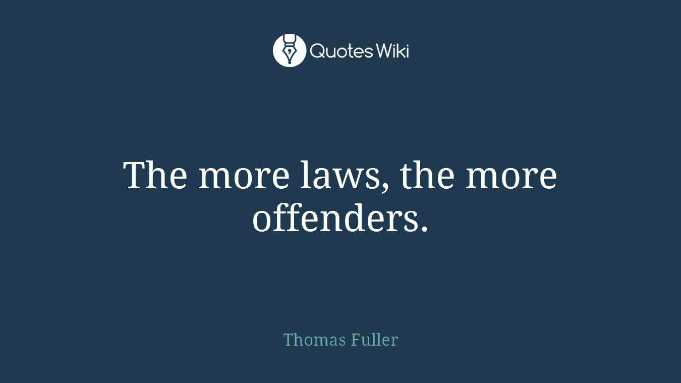 The more laws, the more offenders.