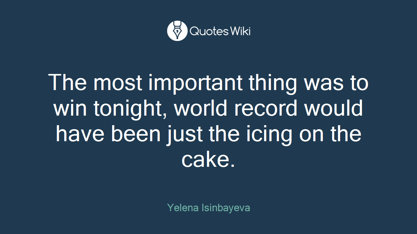 The most important thing was to win tonight, world record would have been just the icing on the cake.