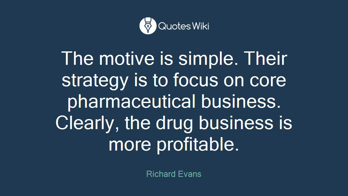 The motive is simple. Their strategy is to focus on core pharmaceutical business. Clearly, the drug business is more profitable.