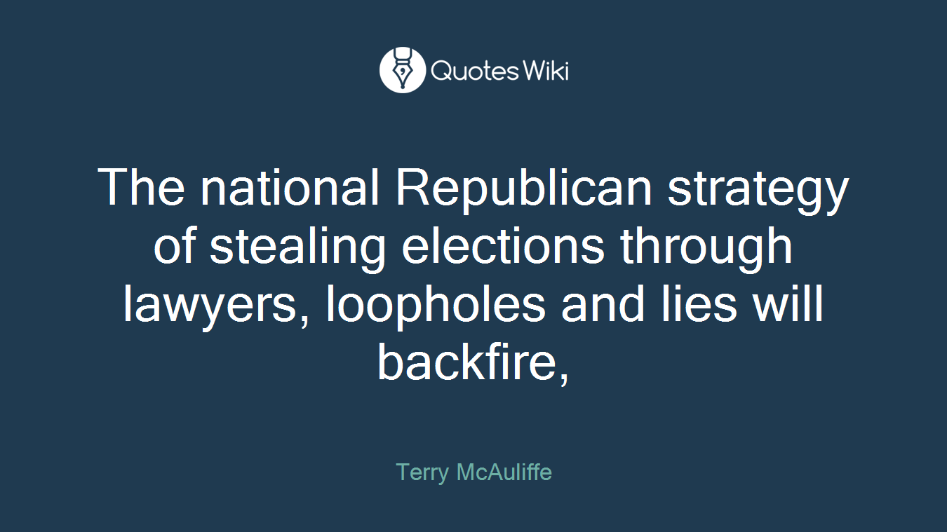The national Republican strategy of stealing elections through lawyers, loopholes and lies will backfire,