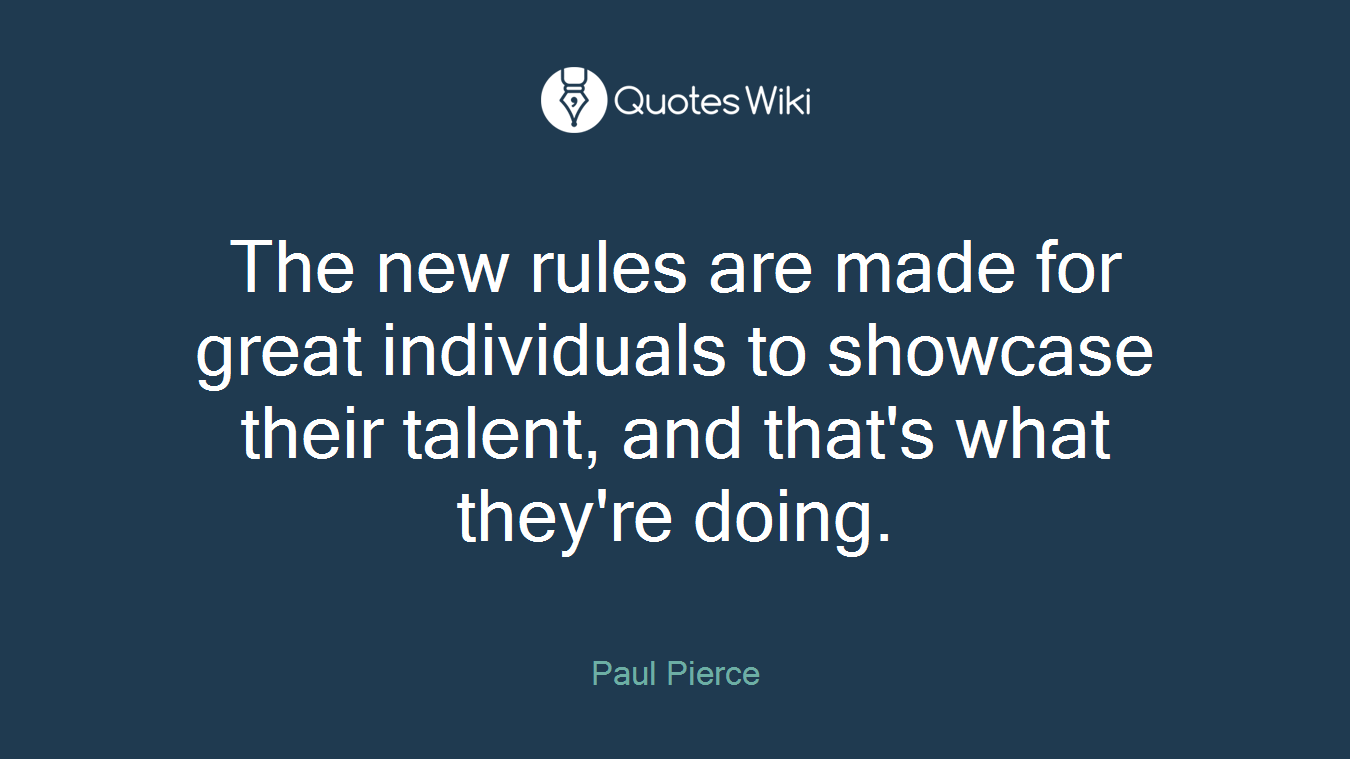 The new rules are made for great individuals to showcase their talent, and that's what they're doing.