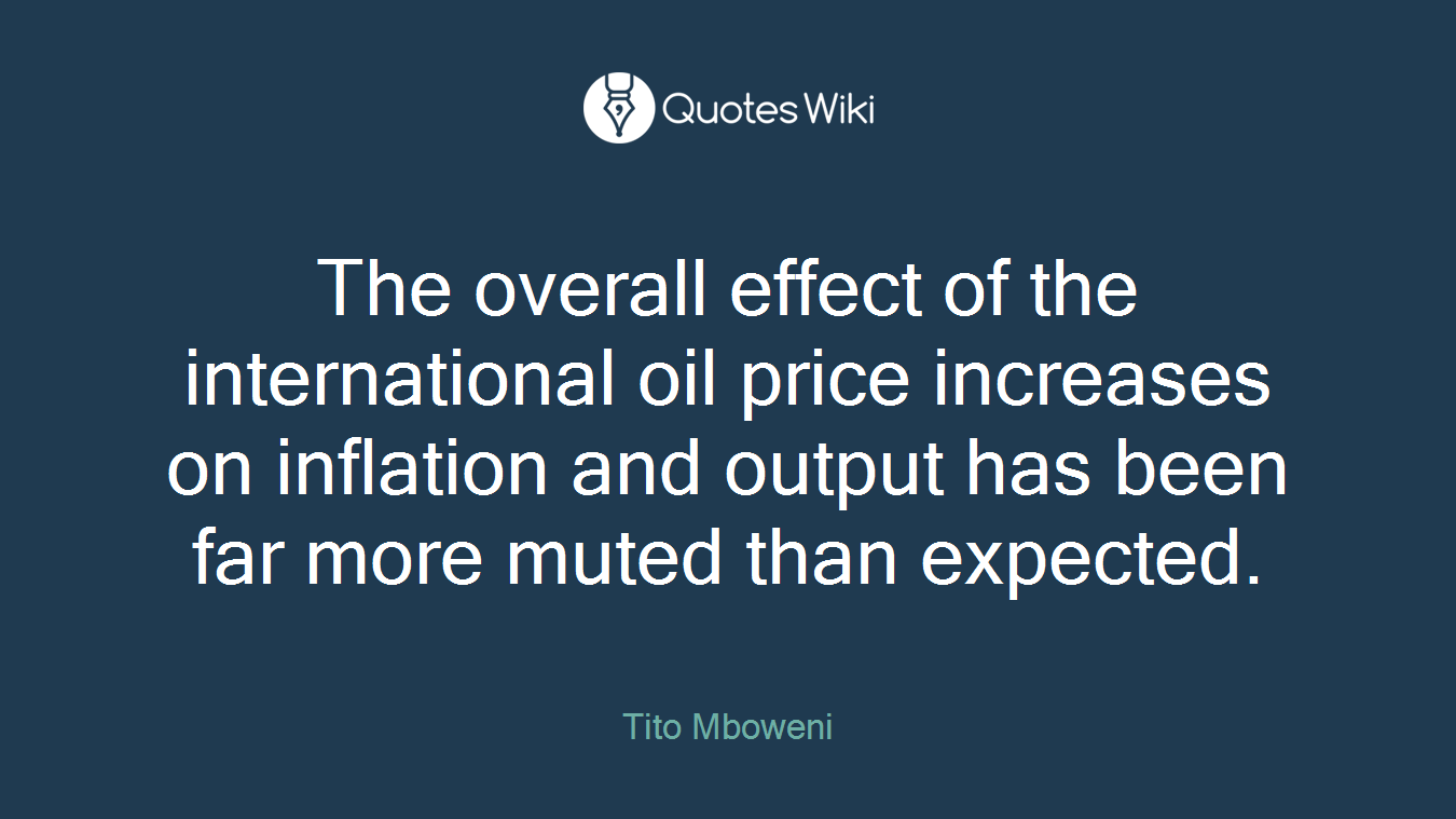 The overall effect of the international oil price increases on inflation and output has been far more muted than expected.