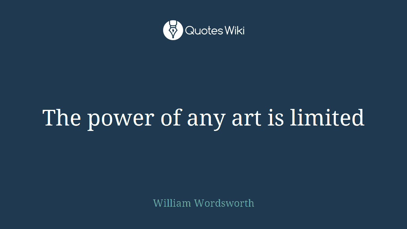 The power of any art is limited