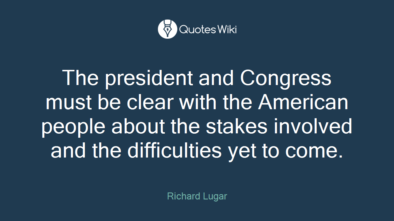 The president and Congress must be clear with the American people about the stakes involved and the difficulties yet to come.