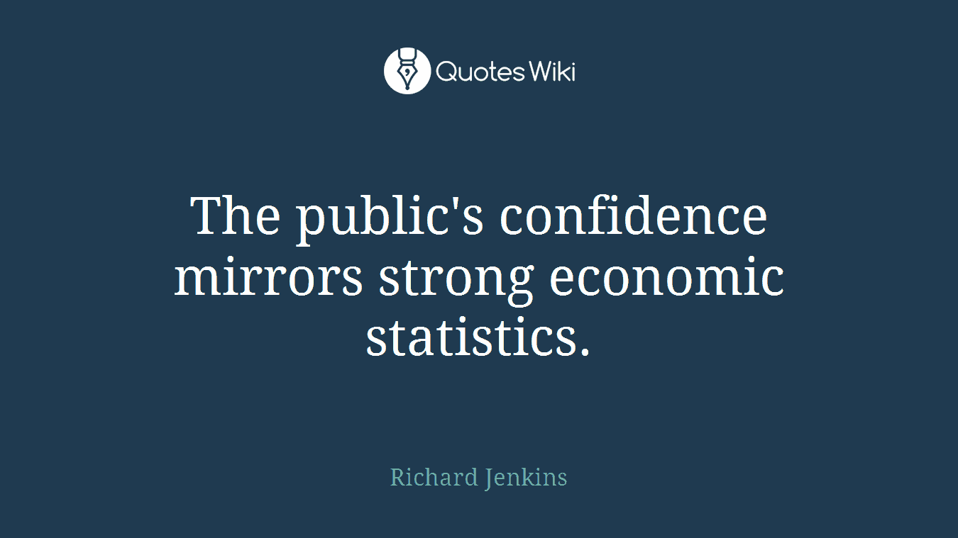 The public's confidence mirrors strong economic statistics.