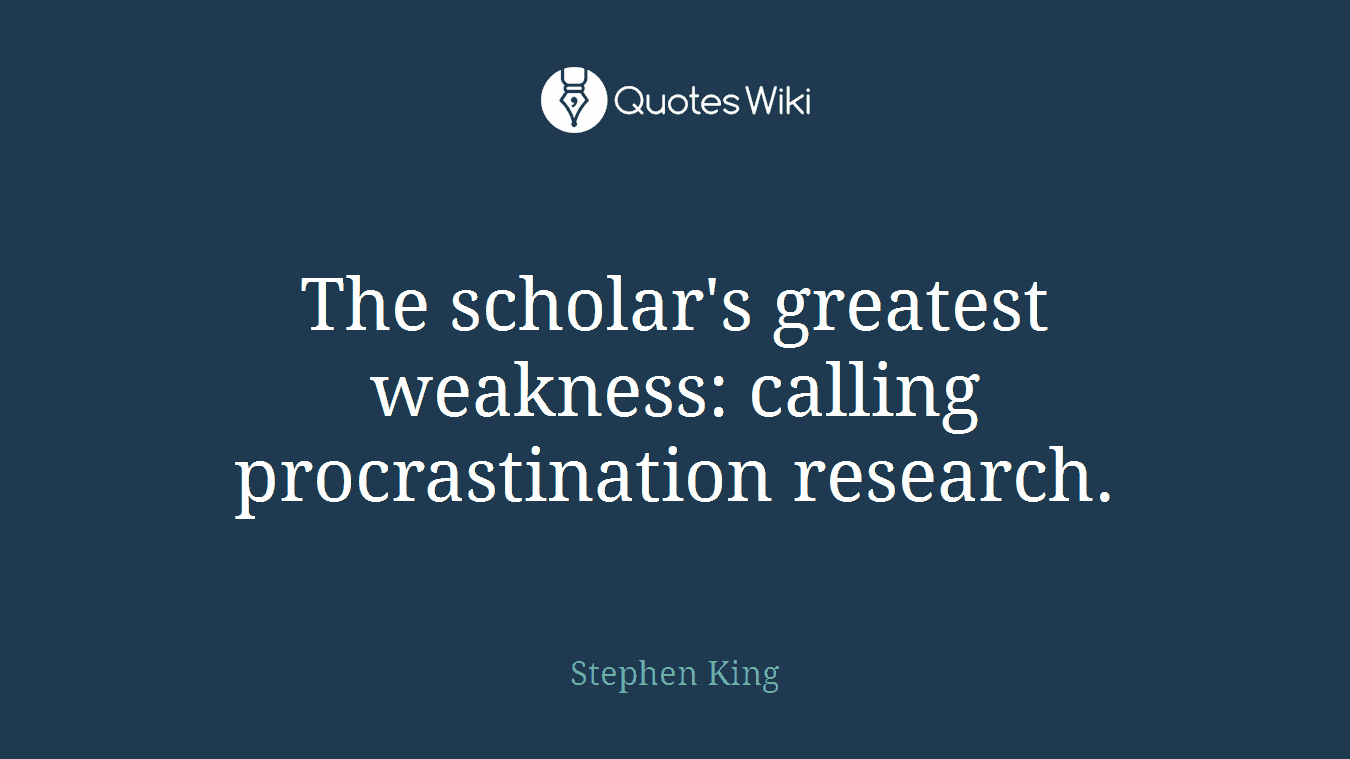 The scholar's greatest weakness: calling procrastination research.