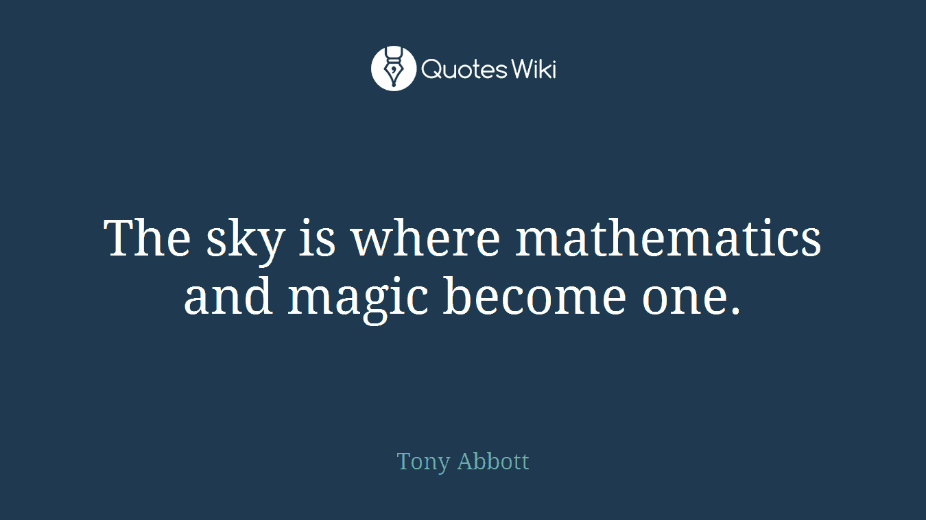 The sky is where mathematics and magic become one.