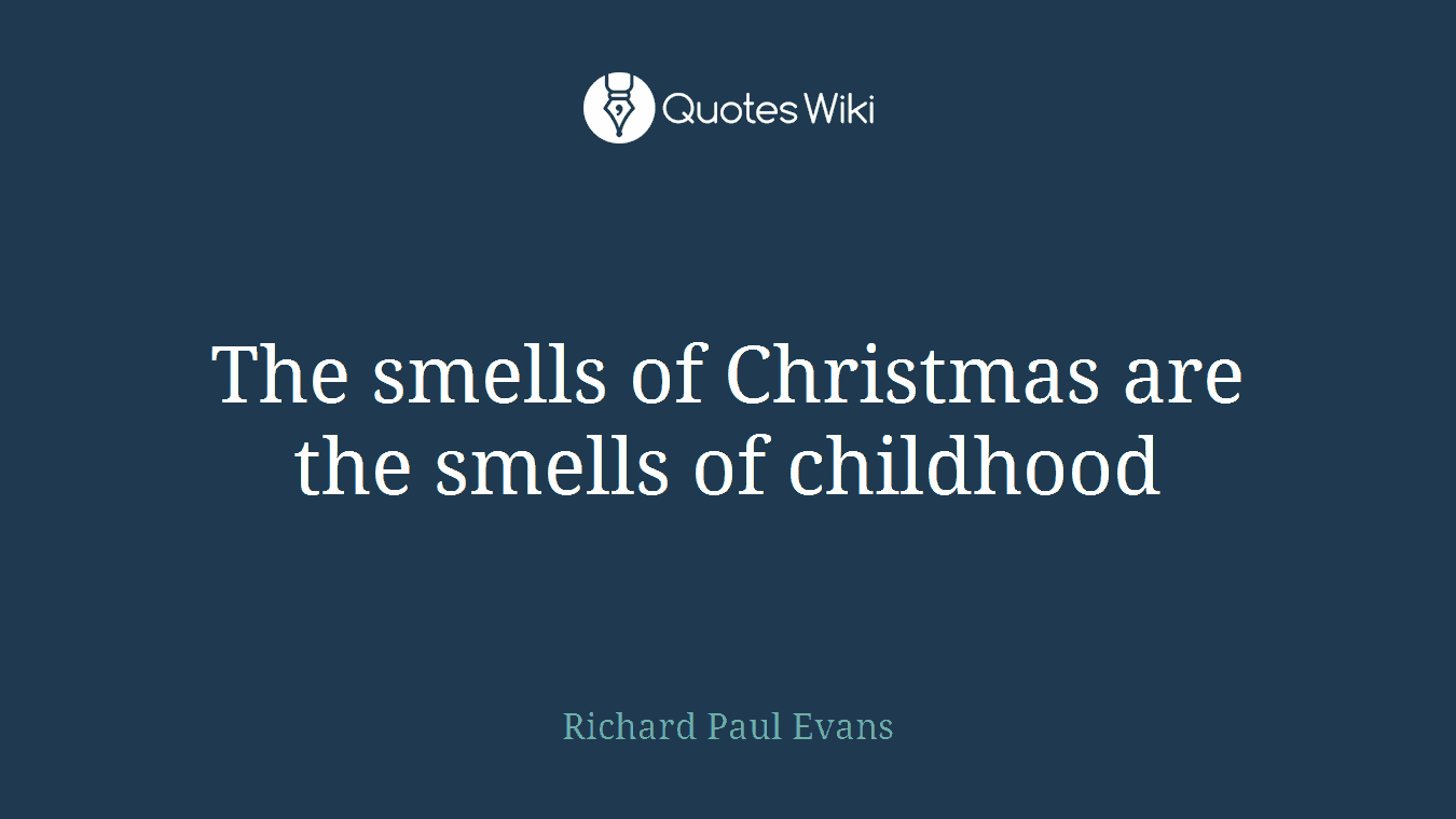 The smells of Christmas are the smells of childhood