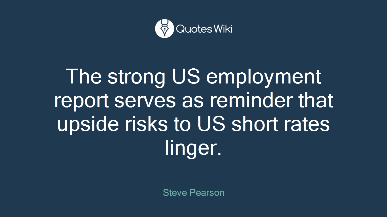 The strong US employment report serves as reminder that upside risks to US short rates linger.