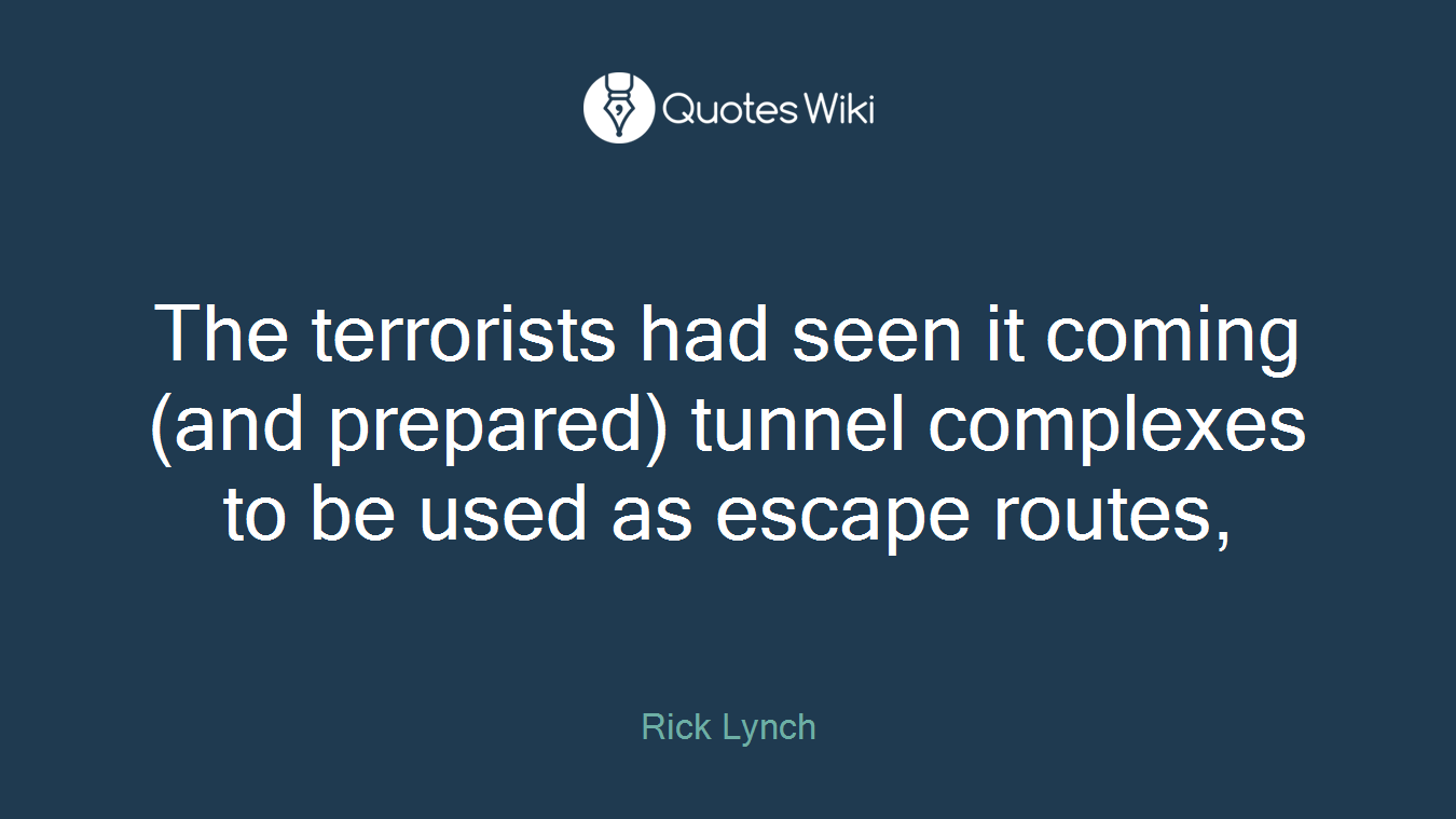 The terrorists had seen it coming (and prepared) tunnel complexes to be used as escape routes,