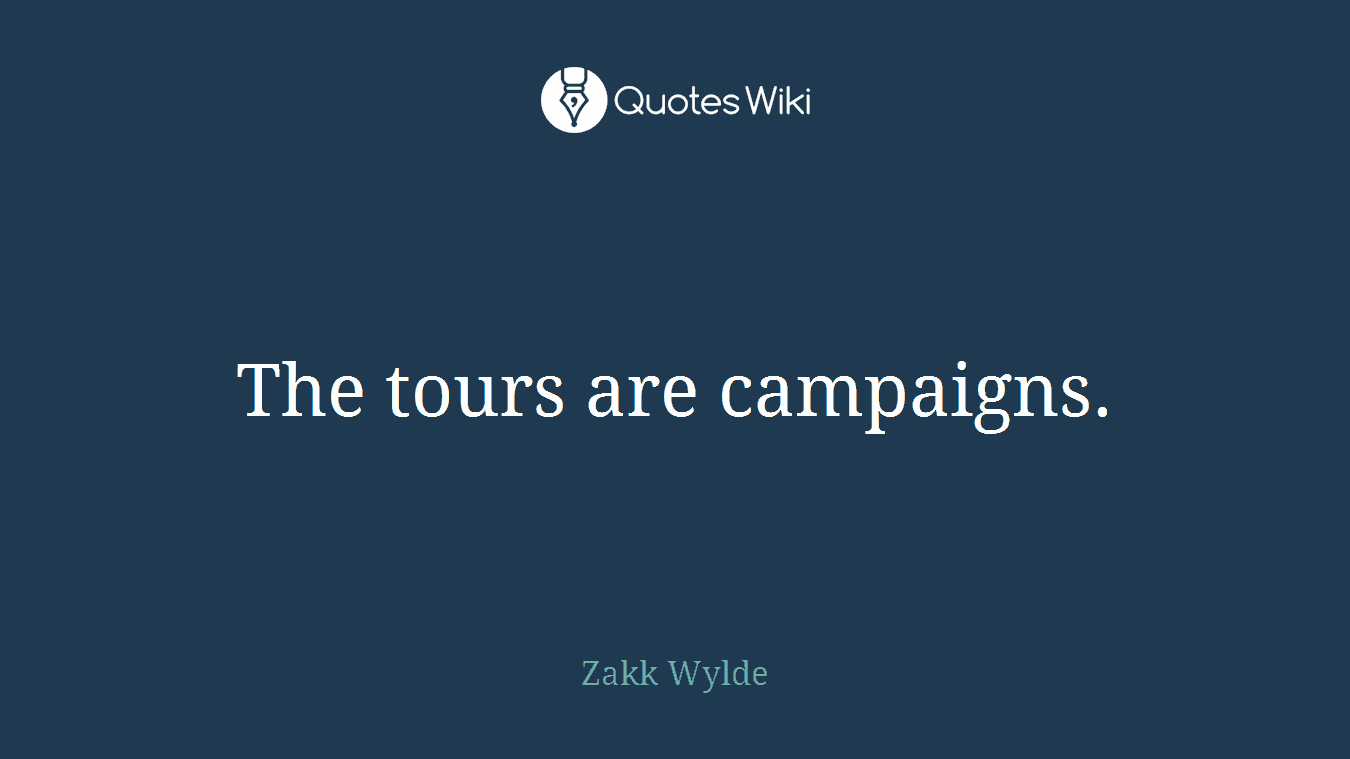 The tours are campaigns.