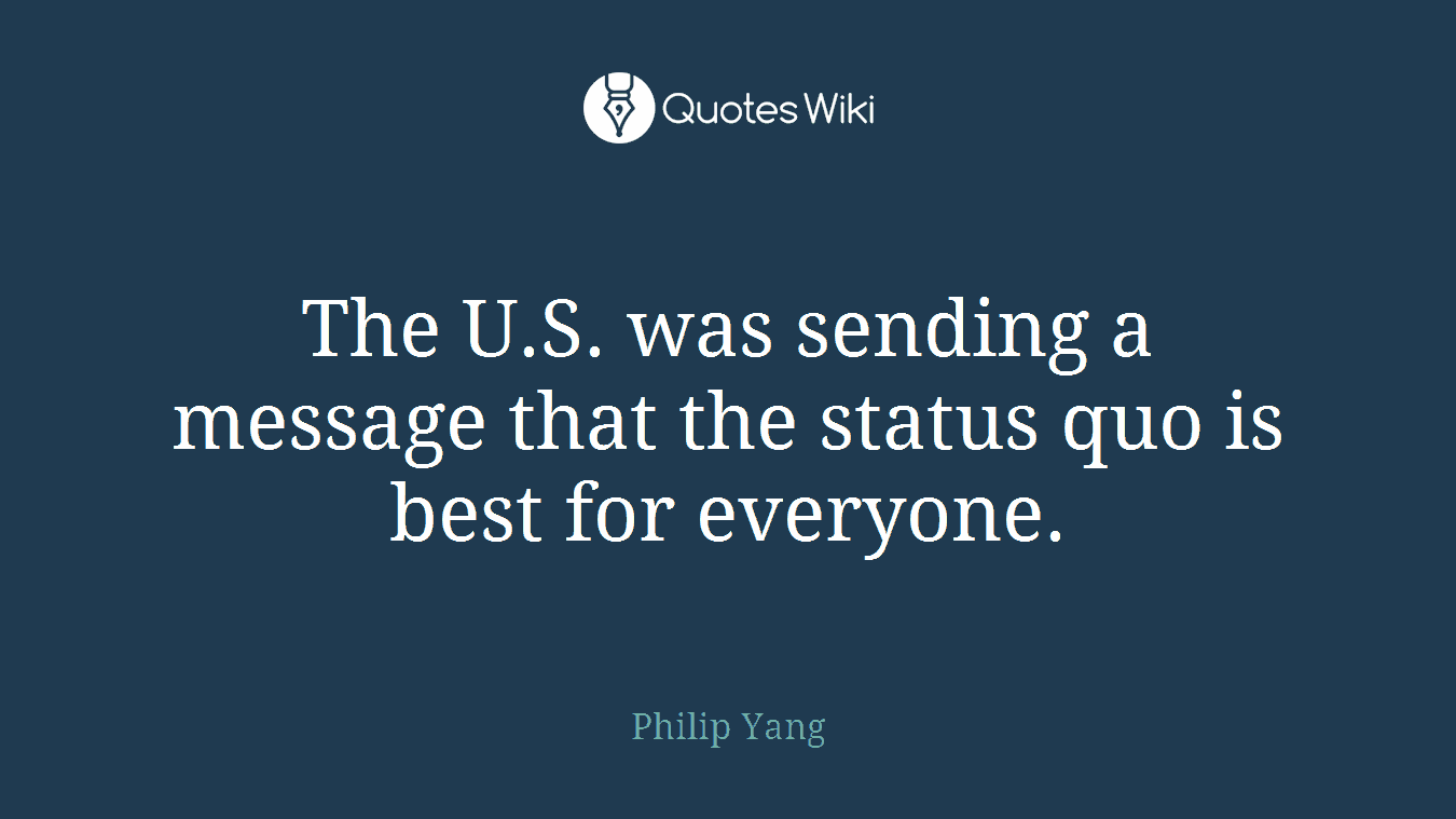 The U.S. was sending a message that the status quo is best for everyone.