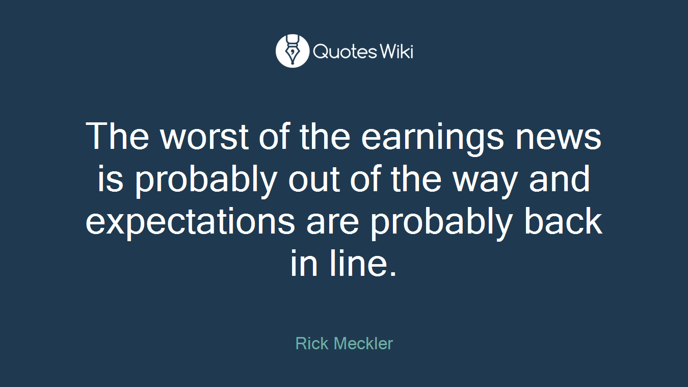 The worst of the earnings news is probably out of the way and expectations are probably back in line.