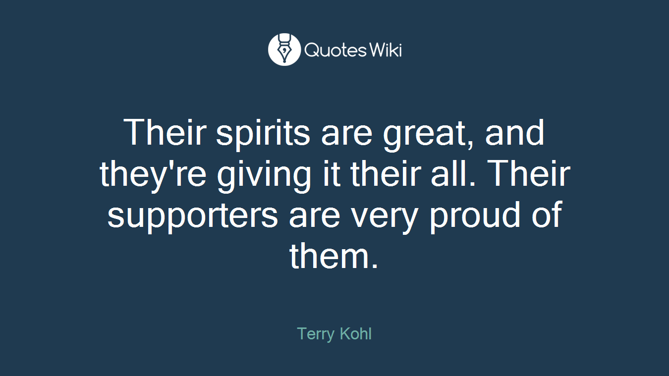 Their spirits are great, and they're giving it their all. Their supporters are very proud of them.