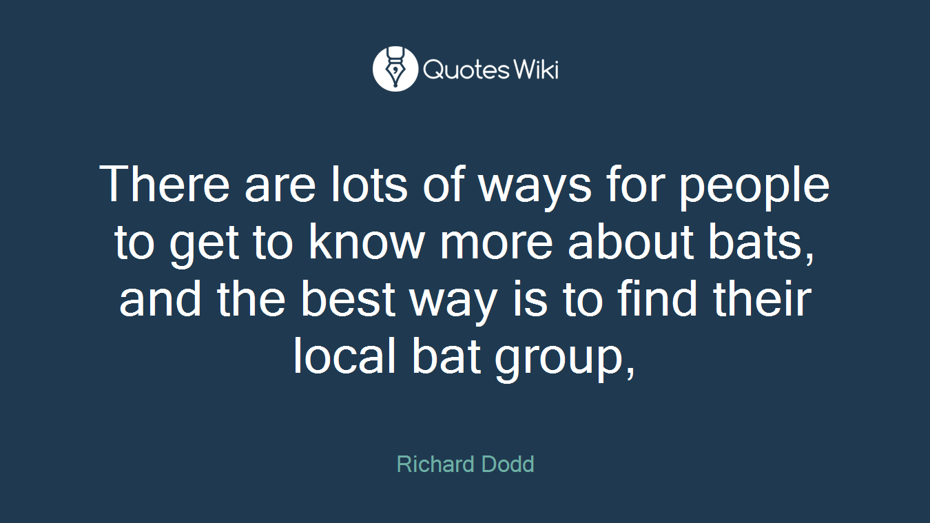 There are lots of ways for people to get to know more about bats, and the best way is to find their local bat group,