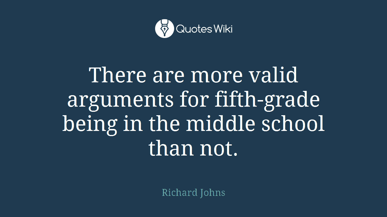 There are more valid arguments for fifth-grade being in the middle school than not.
