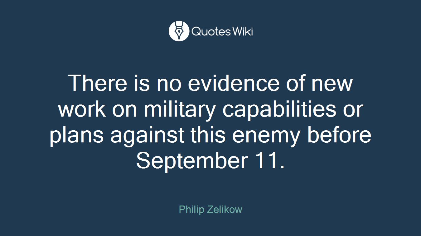 There is no evidence of new work on military capabilities or plans against this enemy before September 11.