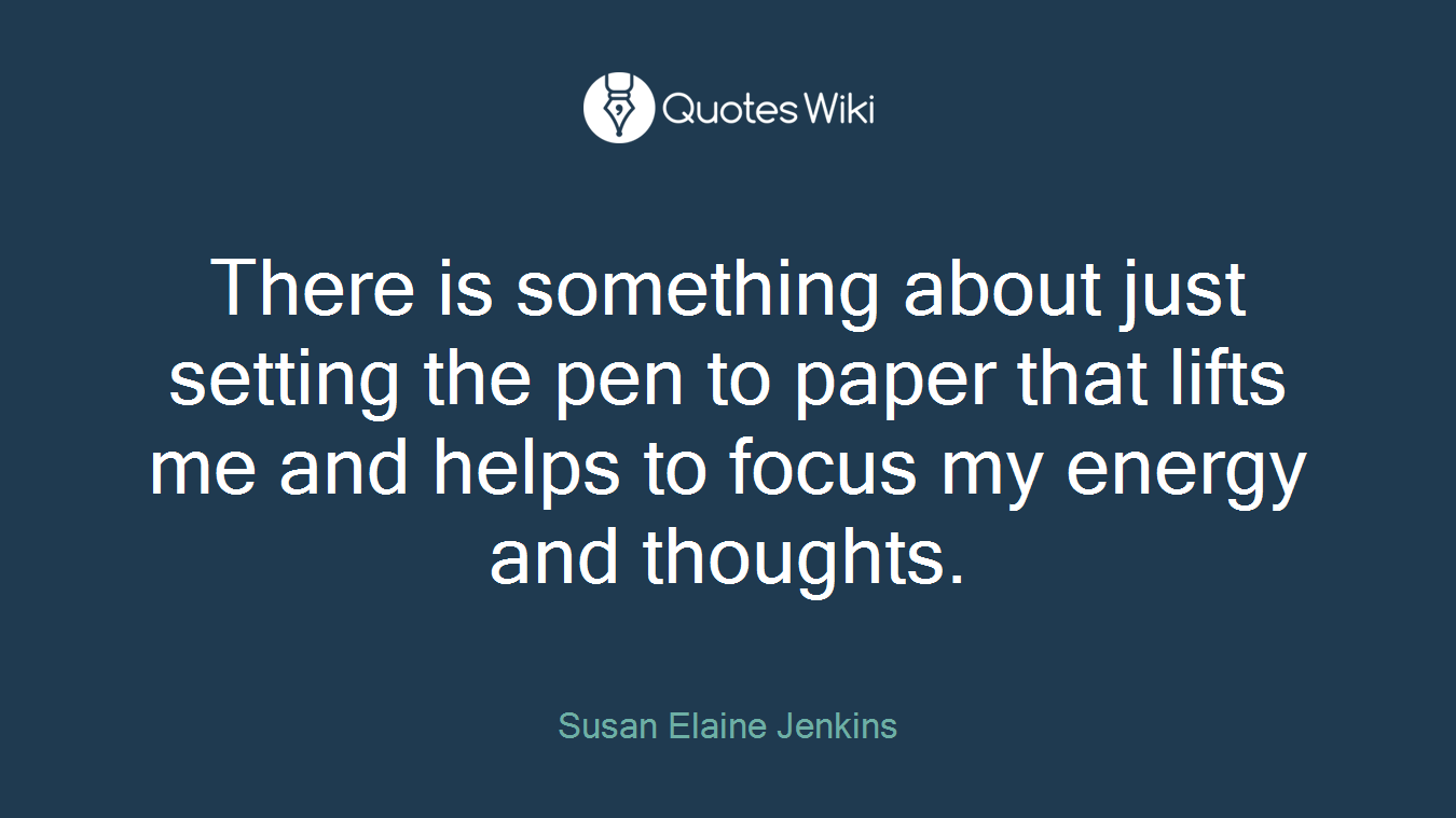 There is something about just setting the pen to paper that lifts me and helps to focus my energy and thoughts.