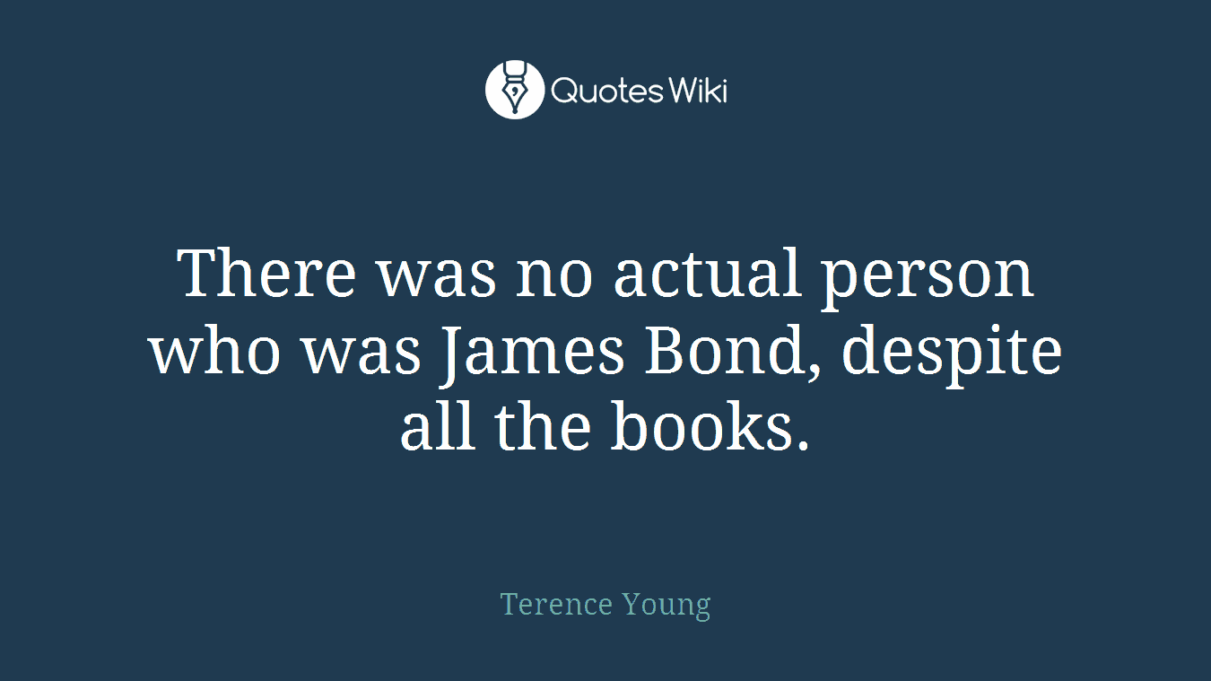 There was no actual person who was James Bond, despite all the books.