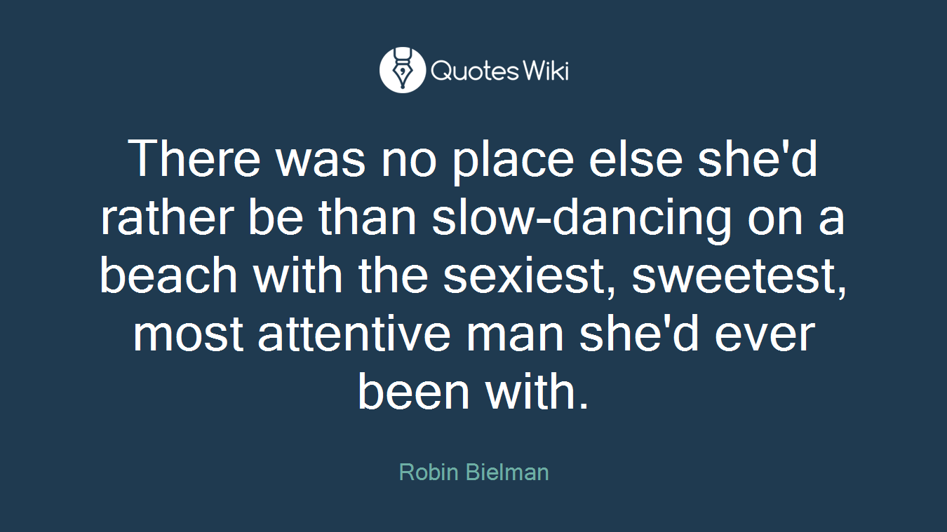 There was no place else she'd rather be than slow-dancing on a beach with the sexiest, sweetest, most attentive man she'd ever been with.