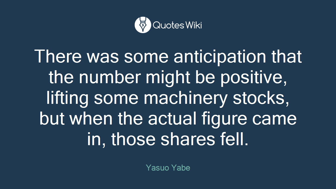 There was some anticipation that the number might be positive, lifting some machinery stocks, but when the actual figure came in, those shares fell.
